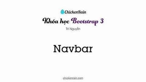 Clip 3.8 - Học thiết kế Web với Bootstrap 3, CSS, HTML - Navbar - Phần 1