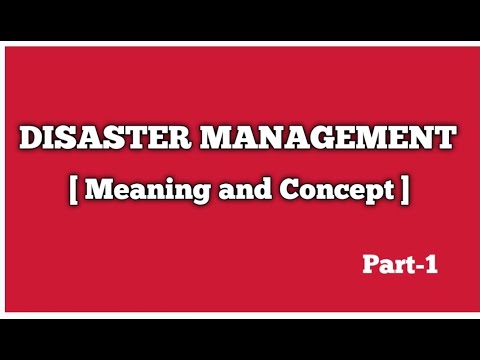 DISASTER MANAGEMENT: Meaning and Concept.........Part-1