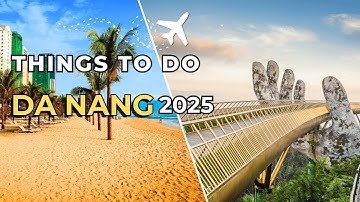 Da Nang Travel Guide 2025 | Top Things to Do, See & Eat