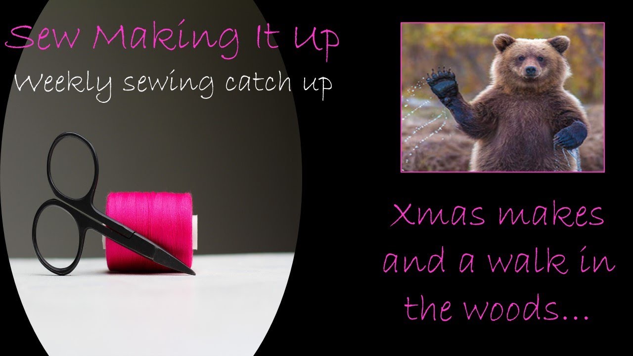 Sew Making It Up: Weekly sewing catch up vlog 20, latest makes, plans and a wet walk in the woods!