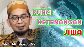 Kunci Ketenangan Hati | Ustadz Adi Hidayat Lc Ma