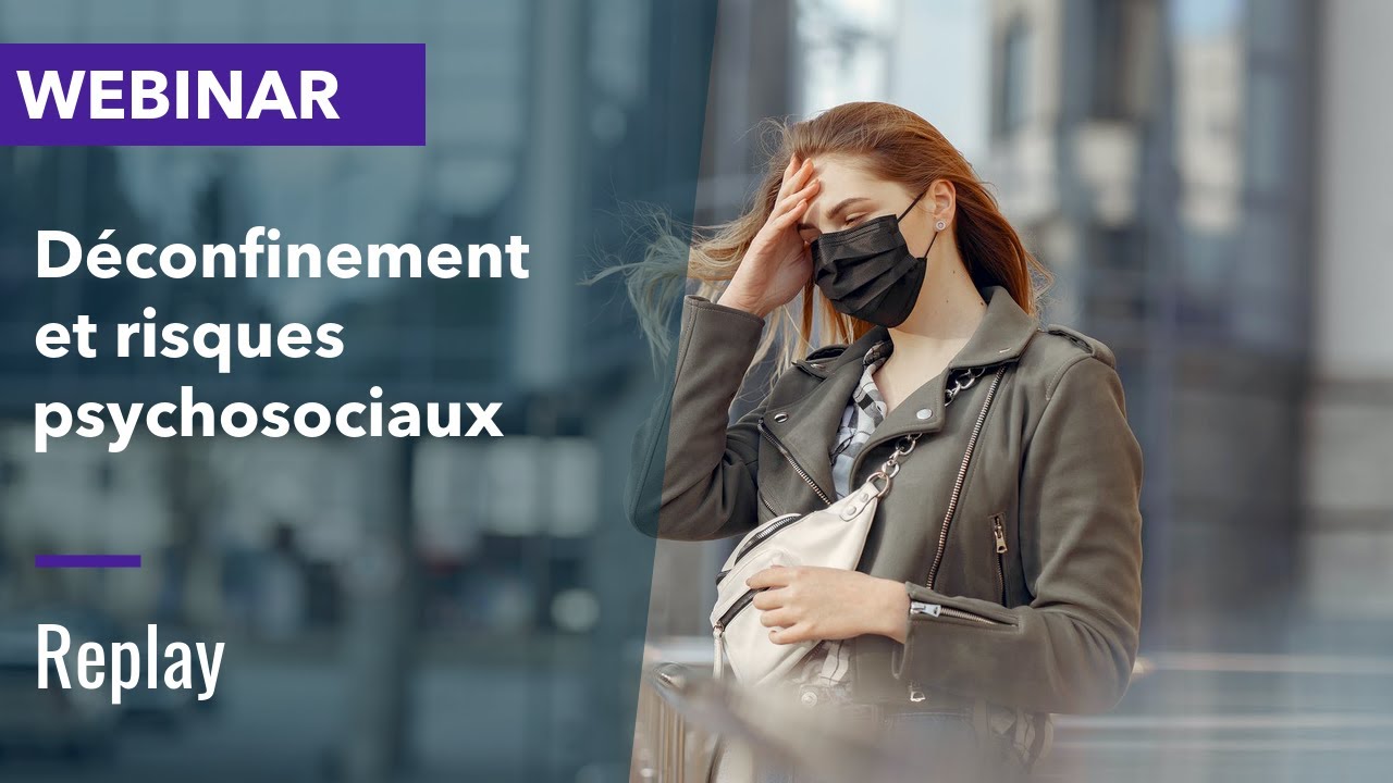 WEBINAR- REPLAY: Déconfinement et risques psychosociaux: les actions
