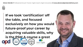 The True Value of Attending a PSM A Course