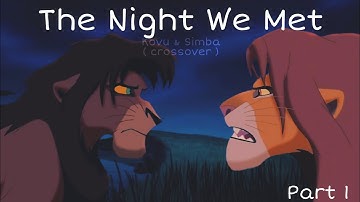 | The Night We Met | - Kovu x Simba | crossover [part 1]