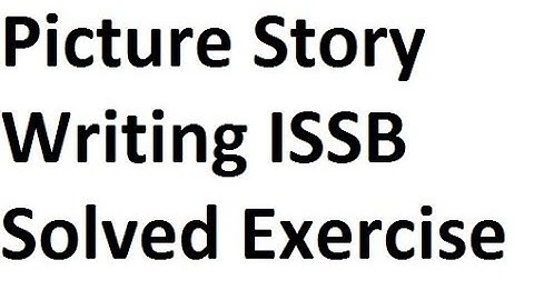 Picture Story Writing ISSB Solved Exercise 1