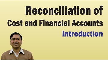 #1 Reconciliation of Cost and Financial Accounts ~ Introduction [For B.Com/M.Com/CA/CS/CMA]