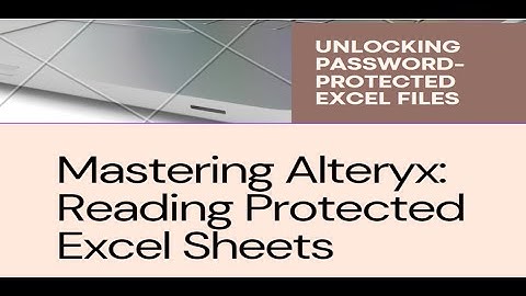 Reading protected excel sheet with python tool of Alteryx || Alteryx Practical Questions #36