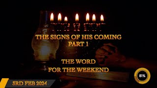Word for the Weekend - The Signs of His Coming Part 1