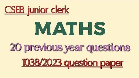 CSEB junior clerk - Maths previous year questions from 1038/2023 question paper 