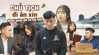 CHỦ TỊCH ĐI ĂN XIN ĐƯỢC NGƯỜI TỐT GIÚP ĐỠ VÀ CÁI KẾT | CƠM ÁO GẠO TIỀN TẬP 164