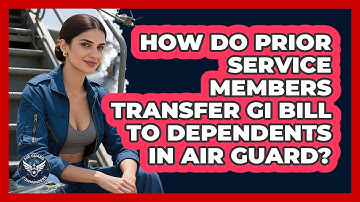 How Do Prior Service Members Transfer GI Bill To Dependents In Air Guard? - Air Guard Commanders