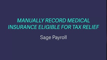 Sage Payroll - Enter medical insurance eligible for tax relief values
