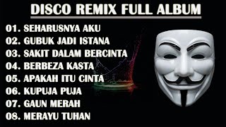 DISCO REMIX FULL ALBUM (Tanpa Iklan)  - COBA KAU INGAT INGAT KEMBALI | SEHARUSNYA AKU REMIX