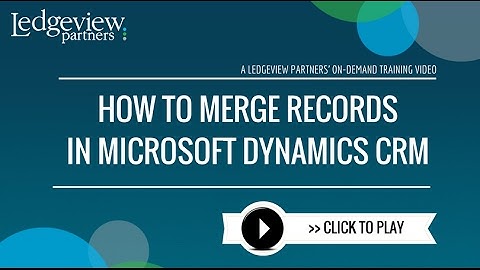 How to Merge Records in Microsoft Dynamics CRM