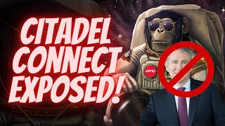 *AMC UPDATE* CITADEL CONNECT EXPOSED ๐๐
