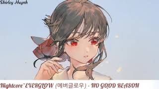 【Nightcore】~EVERGLOW (에버글로우) - NO GOOD REASON