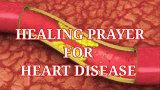 POWERFUL HEALING PRAYER FOR THOSE SUFFERING FROM HEART DISEASE