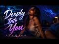 ZARIA - Deeply Into You ( Official Music )  - Airy Deep House &amp; Relaxing Electronic