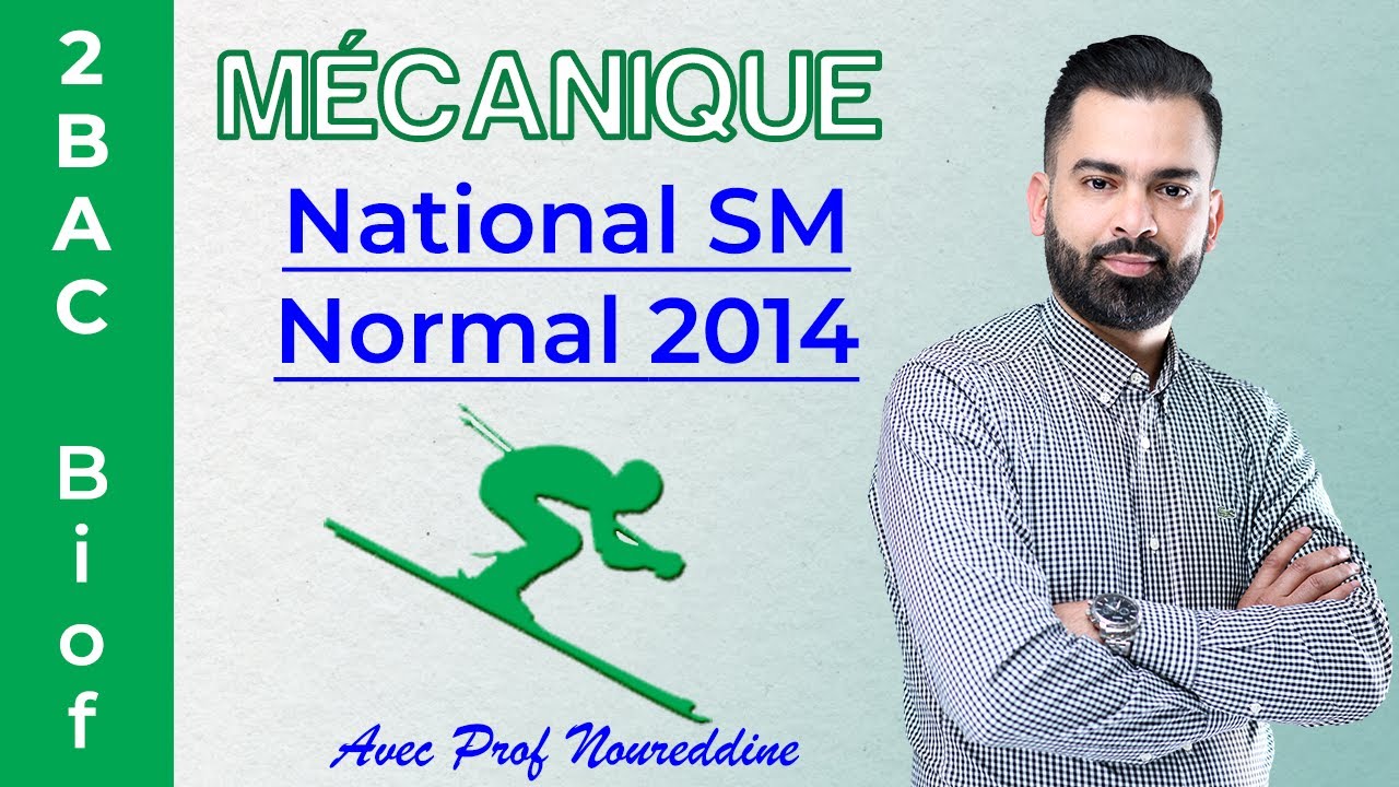 2BAC Biof | Mécanique  (National SM 2014 Normal: Exercice + Correction) - avec Pr. Noureddine