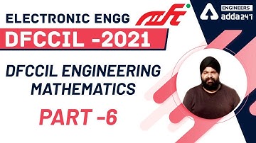 DFCCIL Electronic Engineering | DFCCIL ENGINEERING MATHEMATICS | PART 6
