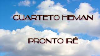 Video thumbnail of "Pronto iré Cuarteto Heman"