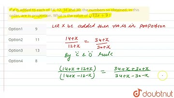 If x is added to each of 14, 12, 34 and 30, the numbers so obtained, in this order, are in propo...