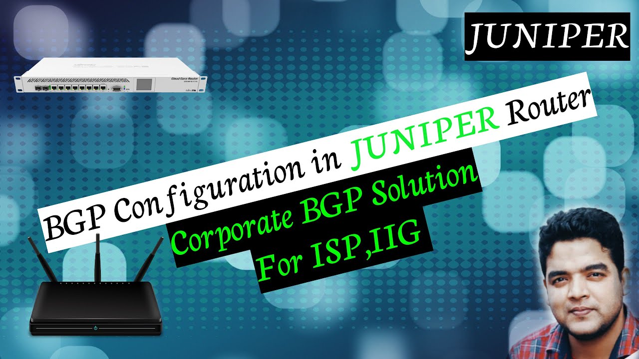 BGP Configuration on Juniper Router for ISP/Corporate Solution!MX204