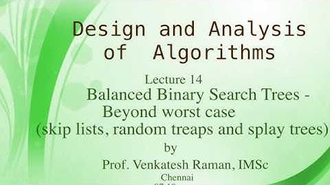 Lecture 14: Balanced Binary Search Trees - Beyond worst case