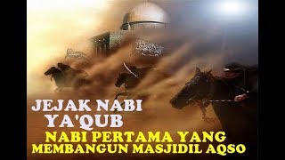 KISAH NABI YA'QUB FULL LENGKAP HD-kisah pembangunan masjil al aqsa