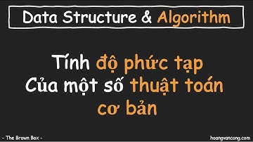 Cấu trúc dữ liệu & Giải thuật [09]: Tính độ phức tạp của một số thuật toán cơ bản (Phần 2)