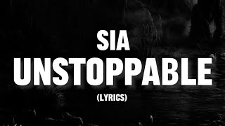 SIA - Unstoppable (Lyrics)