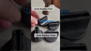 Hard Rubber Feet vs Soft Rubber Feet