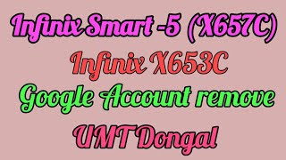 Infinix Smart 5(x657c)Frp bypass UMT|Infinix Smart 5 Frp (x653C)unlock Google account remove umt pro