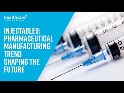 Injectables: Pharmaceutical Manufacturing Trend Shaping the