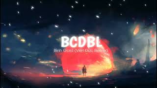 BCDBL - Bình Gold ( Việt Đức Remix ) | Nhạc Nền TikTok Cực Hot