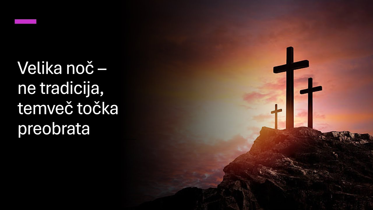 Velika noč - ne tradicija, temveč točka preobrata