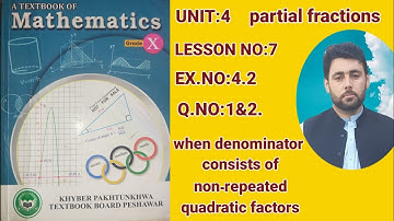 CLASS 10th MATH | LESSON NO:7 | partial fractions | UNIT:4 | EX.4.2 Q.1&2 |