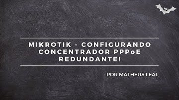 MIKROTIK - CONFIGURANDO CONCENTRADOR PPPoE REDUNDANTE!