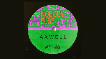 Axwell - Nobody Else