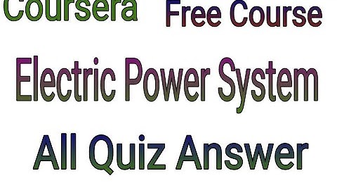 Electric Power System All Quiz Answer Coursera course
