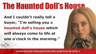 Learn English through story level 3 ⭐ Subtitle ⭐ To Sell a Haunted Doll’s House