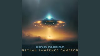 Video thumbnail of "Nathan Lawrence Cameron - KING CHRIST"