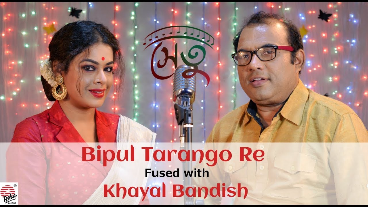 Bipul Tarango Re fused with Khayal Bandish  Full Video  Setu  Iman  Raghab