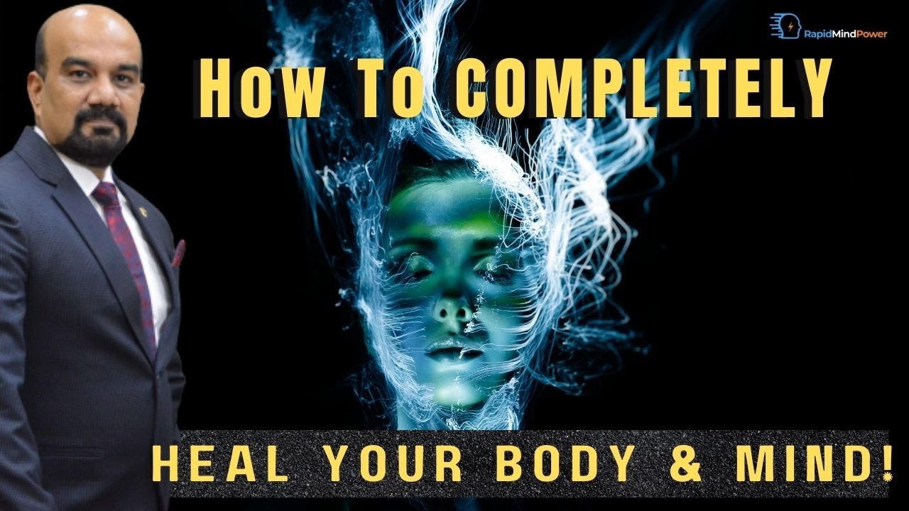 How To COMPLETELY HEAL Your Body & Mind! - Healing illness with the ...