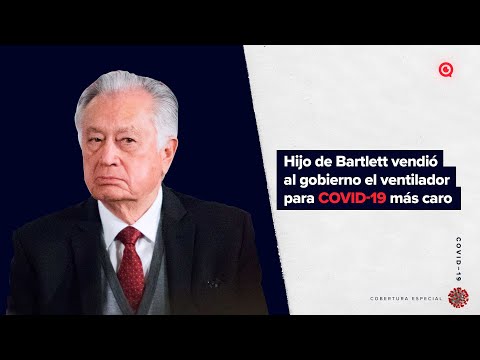 Hijo de Manuel Barttlet vendió al gobierno el ventilador para COVID-19 más caro