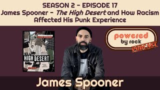 Season 2 - Ep. 17 - James Spooner - The High Desert and How Racism Affected His Punk Experience