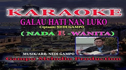 GALAU HATI NAN LUKO - KARAOKE (Nada Wanita E )  - Durasi: 5:30. 