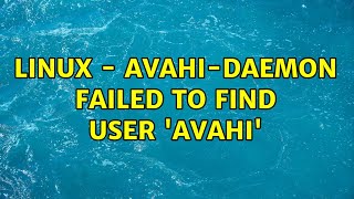 Linux - avahi-daemon: Failed to find user 'avahi'