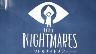 【Little Nightmares】子供のころに感じた恐怖を覚えていますか #01【実況】