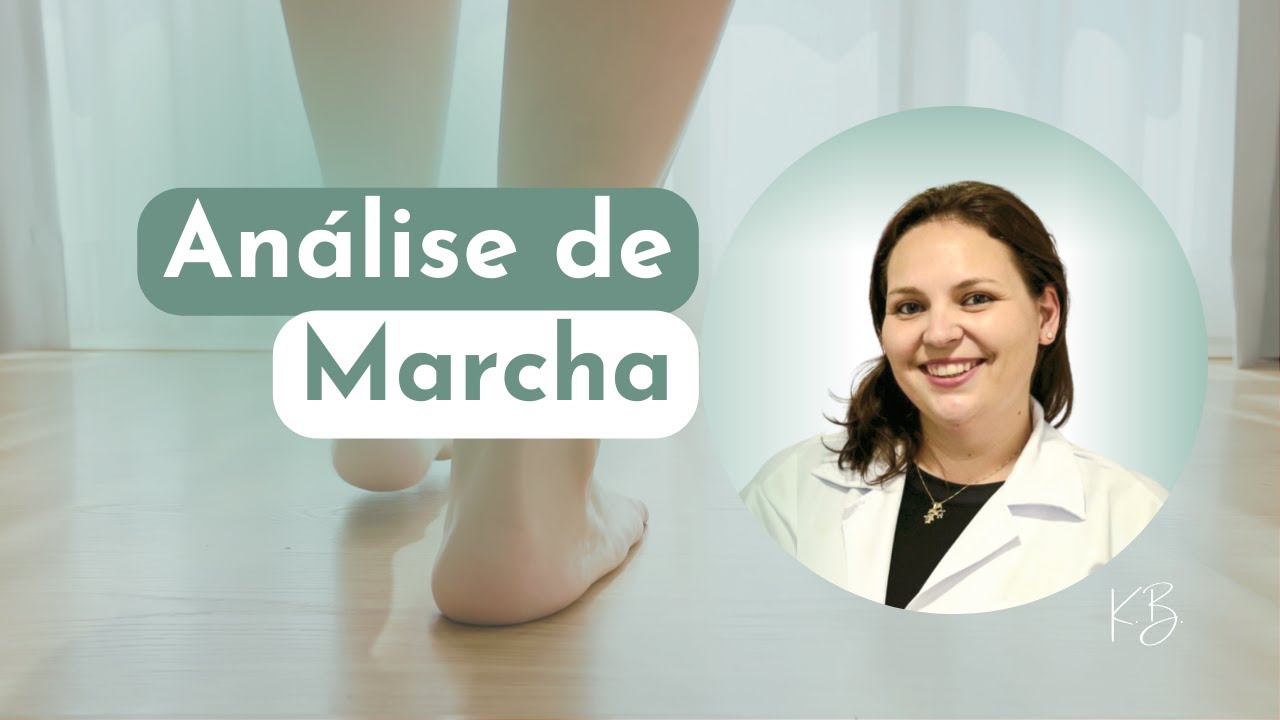 Análise de Marcha - Aula Completa (Profa. Me. Kelly Boscato)